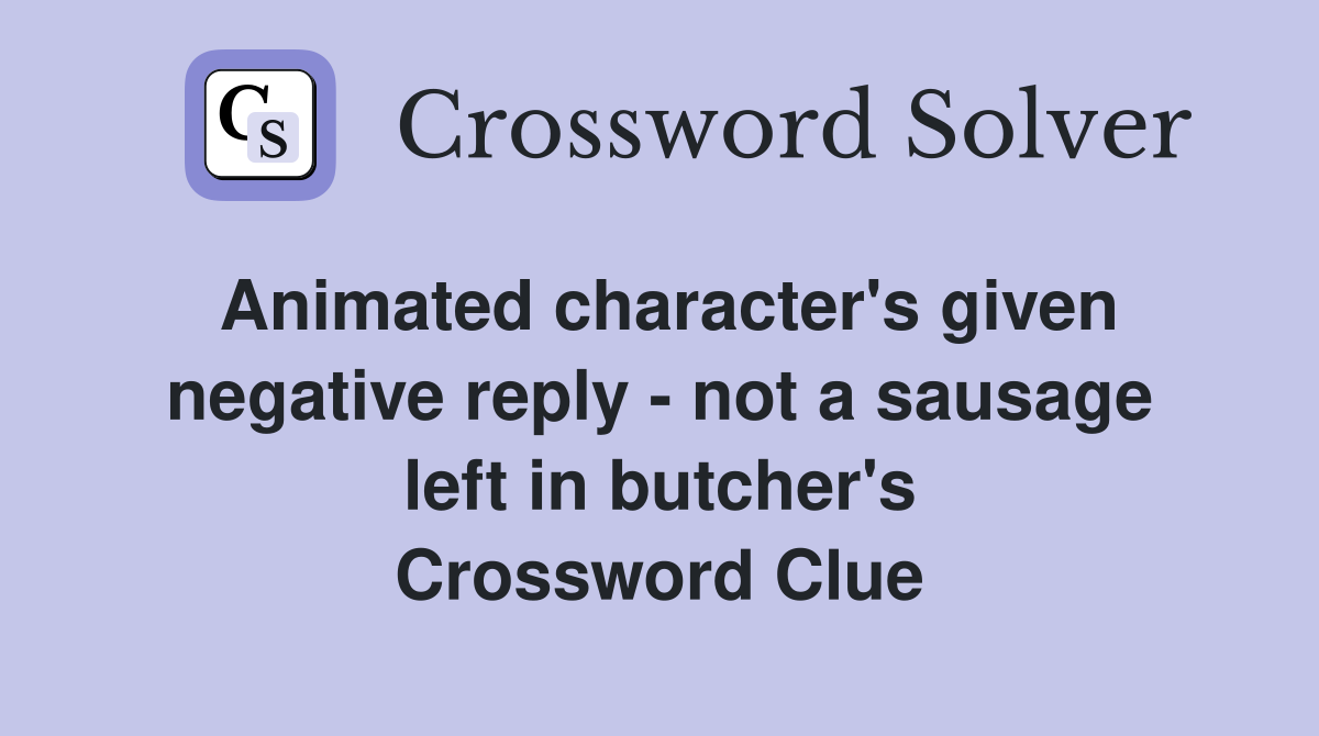 Animated character's given negative reply not a sausage left in